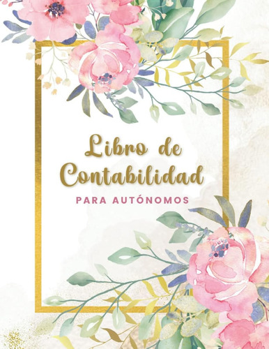 Libro De Contabilidad Para Autónomos: Cuaderno Contable Para