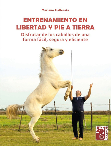 Entrenamiento En Libertad Y Pie A Tierra, De Cafferata, Mariano. Editorial Maipue, Tapa Blanda En Español