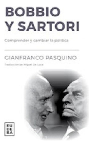 Libro - Bobbio Y Sartori, De Pasquino, Gianfranco. Editoria