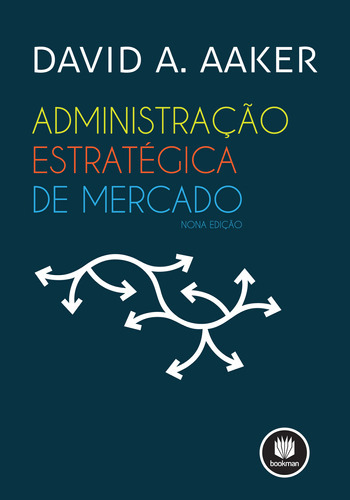 Administração Estratégica De Mercado: Administração Estratégica De Mercado, De Aaker, David A.. Editora Bookman (grupo A), Capa Mole, Edição 9 Em Português