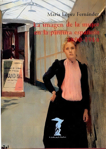 Imagen De La Mujer En La Pintura Española 1890-1914,, De Lopez Fernandez, Maria. Editorial Antonio Machado Libros En Español