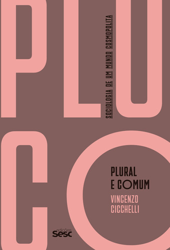 Plural e comum: sociologia de um mundo cosmopolita, de Cicchelli, Vicenzo. Editora Edições Sesc São Paulo, capa mole em português, 2018