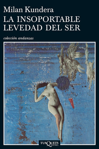 La Insoportable Levedad Del Ser - Kundera - Libro Tusquets