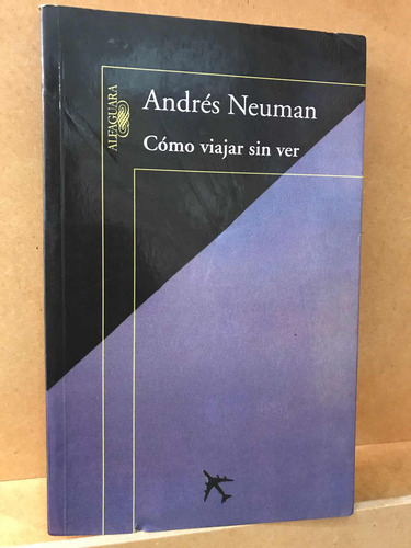 Andrés Neuman - Como Viajar Sin Ver