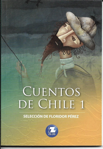 Cuentos De Chile 1 , Floridor Pérez Zig Zag