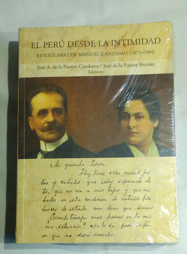 El Perú Desde La Intimidad. Epistolario De Manuel Candamo