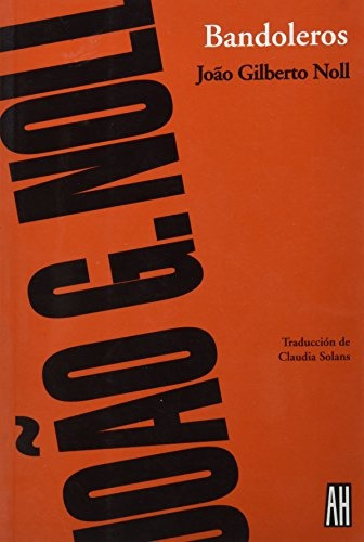 Bandoleros, João Gilberto Noll, Ed. Ah