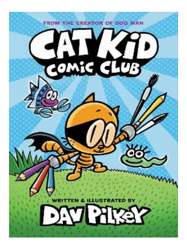 Cat Kid Comic Club - Dav Pilkey. Eb08