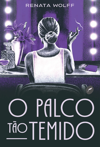O Palco Tão Temido, De Renata Wolff. Editora Dublinense, Capa Mole, Edição 1 Em Português, 2023