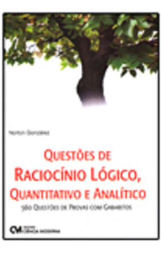 Questoes Raciocinio Log., Quantitativo Analitico, De Gonzalez, Norton., Vol. Matemática. Editora Ciencia Moderna, Capa Mole Em Português, 20