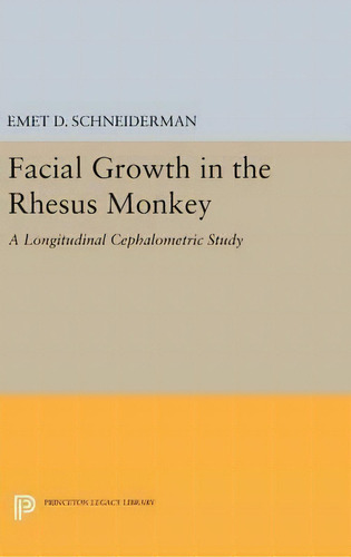 Facial Growth In The Rhesus Monkey, De Emet D. Schneiderman. Editorial Princeton University Press, Tapa Dura En Inglés