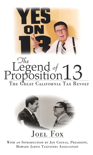 The Legend Of Proposition 13: The Great California Tax Revolt, De Fox, Joel. Editorial Xlibris, Tapa Dura En Inglés