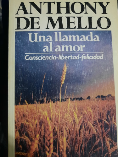 Anthony De Mello Una Llamada De Amor Consciencia Libertad