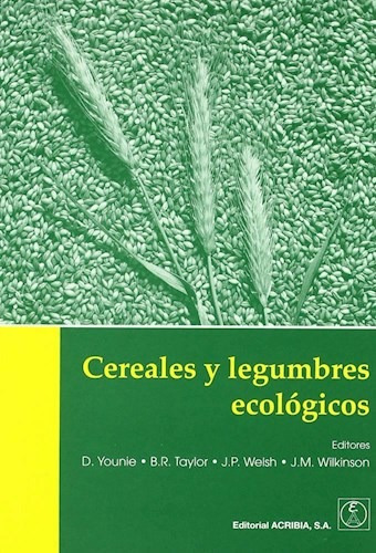 Cereales y Legumbres Ecologicos, de D. Younie. Editorial Acribia, tapa blanda, edición 2005 en español