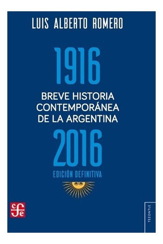 Breve Historia Contemporánea Argentina 2016, Romero, Fce