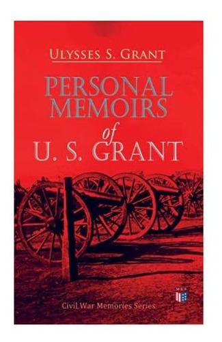 Book : Personal Memoirs Of U. S. Grant Civil War Memories..