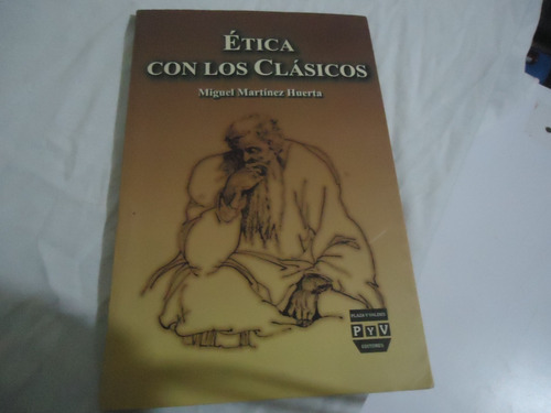 Libro Etica Con Los Clasicos - Miguel Martinez Huerta