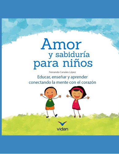 Libro: Amor Y Sabiduría Niños: Educar, Enseñar Y Aprend