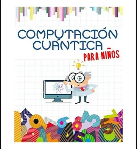 Libro: Computación Cuántica Para Niños: Prepárate Para El |