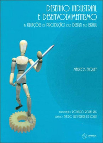 Desenho Industrial E Desenvolvimento - As Relaçoes De Produ: As Relações De Produção Do Design No Brasil, De Esquef, Marcos., Vol. 1. Editorial Synergia, Capa Mole Em Português