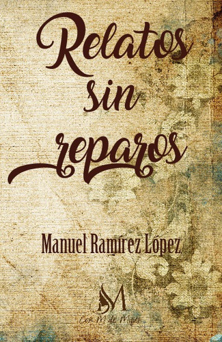 Libro Relatos Sin Reparos - Manuel Ramirez Lopez