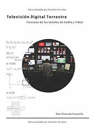 Television  Terrestre Procesos De Las..., de Alvarado Escamilla, Raúl. Editorial Independently Published en español