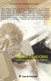 Livro Tramas Criadoras - Na Costrução Do 'ser Si Mesmo' - Vários Autores [1999]