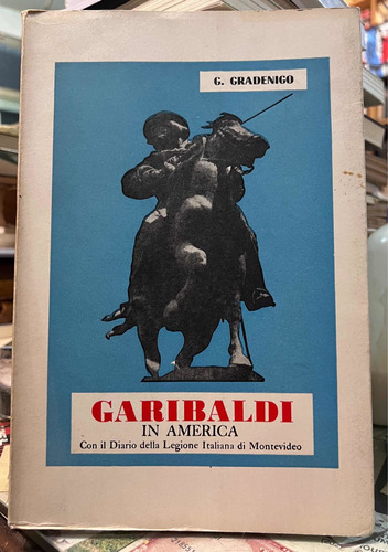 Garibaldi In America - G. Gradenigo (en Italiano)
