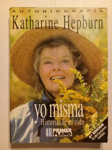 Yo Misma. Historias De Mi Vida -  Katharine Hepburn - 1992