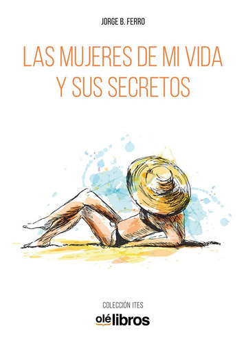 Libro Las Mujeres De Mi Vida Y Sus Secretos - Ferro Canab...