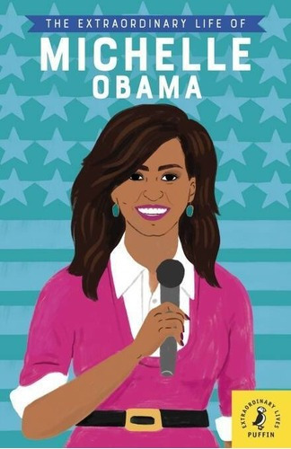 Extraordinary Life Of Michelle Obama,the - Puffin Kel Edic*-