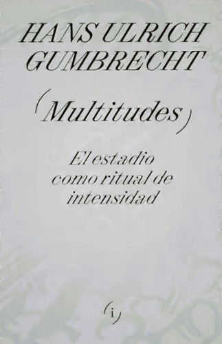 Multitudes - Hans Ulrich Gumbrecht