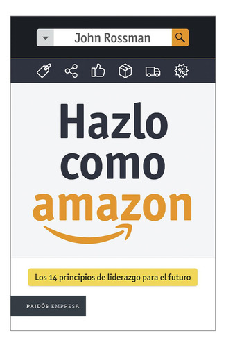 Hazlo Como Amazon: No aplica, de John Rossman. Serie No aplica, vol. No aplica. Editorial PAIDÓS, tapa pasta blanda, edición 1 en español, 2023