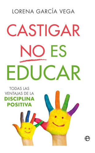 Castigar No Es Educar, De García Vega, Lorena. Editorial La Esfera De Los Libros, S.l., Tapa Blanda En Español
