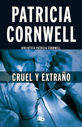 Cruel Y Extraño, De Patricia Cornwell. Editorial Ediciones 