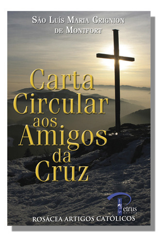 Carta Circular Aos Amigos Da Cruz, De São Luís Maria Grignion De Montfort. Editora Petrus, Capa Mole Em Português