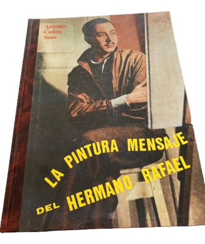 La Pintura Mensaje Del Hermano Rafael.  Antonio Cobos Soto