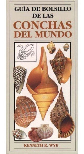 Guia De Bolsillo De Conchas Del Mundo, De Wye, Kenneth R.. Editorial Omega, Tapa Dura En Español