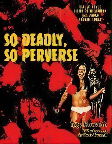 So Deadly, So Perverse : Giallo-style Films From Around The World, Vol. 3, De Troy Howarth. Editorial Midnight Marquee Press, Inc., Tapa Blanda En Inglés