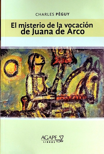 El Misterio De La Vocacion De Juana De Arco - Agx