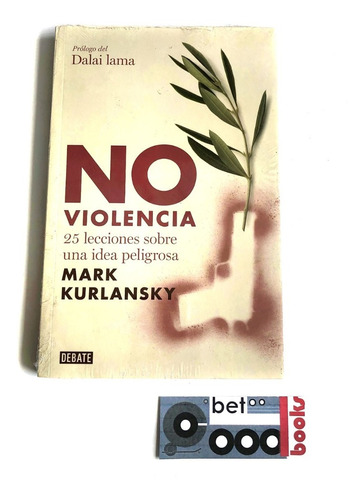 No Violencia:25 Lecciones Sobre Una Idea Peligrosa Kurlansky