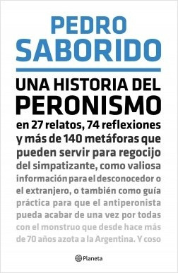 Una Historia Del Peronismo - Pedro Saborido