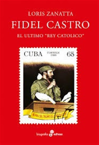 Fidel Castro El Ultimo Rey Catolico