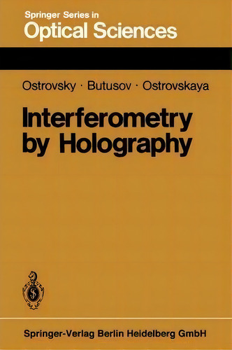 Interferometry By Holography, De Y.i. Ostrovsky. Editorial Springer-verlag Berlin And Heidelberg Gmbh & Co. Kg, Tapa Blanda En Inglés