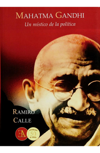 Mahatma Gandhi, de Ramiro Calle. Editorial Ediciones Librería Argentina, tapa pasta blanda, edición 1 en español, 2016