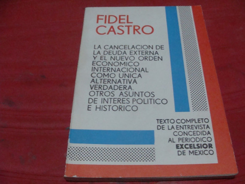 Fidel Castro , La Cancelacion De La Deuda Externa Y El Nuevo