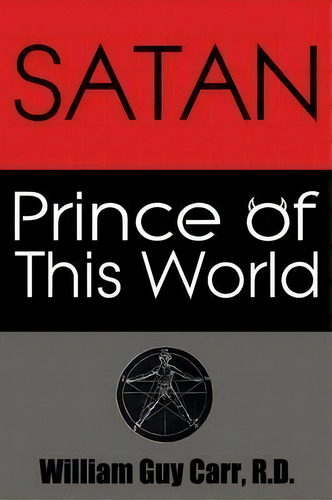 Satan Prince Of This World, De William Guy Carr. Editorial Dauphin Publications, Tapa Blanda En Inglés