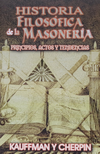 Historia Filosófica De La Masonería, De Kauffman  / Cherpin., Vol. 1. Editorial Berbera Editores, Tapa Blanda En Español, 2015