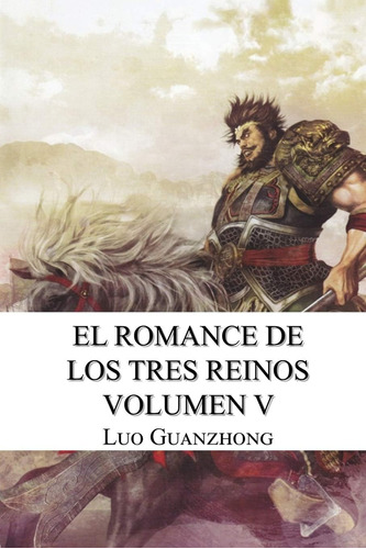 Libro: Romance De Los Tres Reinos, Volumen V: Cao Cao Invade