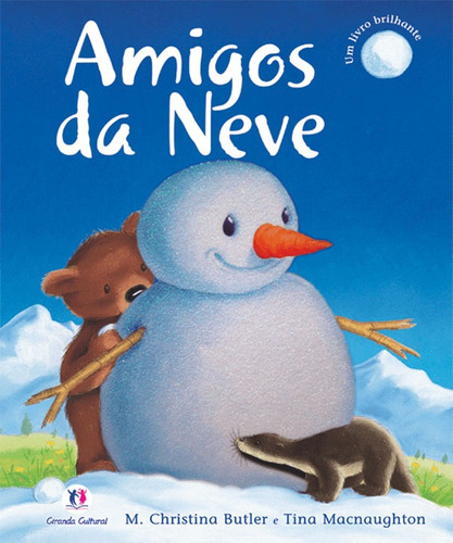 Amigos da neve, de Butler, M. Christina. Série Histórias brilhantes Ciranda Cultural Editora E Distribuidora Ltda., capa mole em português, 2011